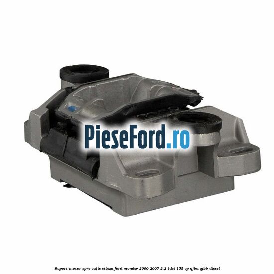 Suport motor spre cutie viteza Ford Mondeo 2000-2007 2.2 TDCi 155 cp QJBA, QJBB diesel