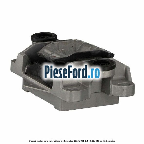 Suport motor spre cutie viteza Ford Mondeo 2000-2007 2.5 V6 24V 170 cp LCBD benzina