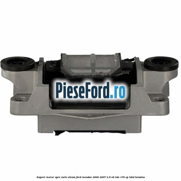 Suport motor spre cutie viteza Ford Mondeo 2000-2007 2.5 V6 24V 170 cp LCBD benzina