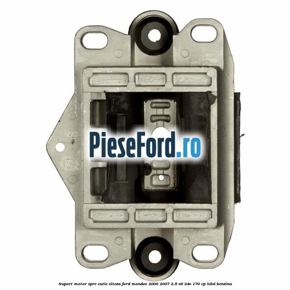 Suport motor spre cutie viteza Ford Mondeo 2000-2007 2.5 V6 24V 170 cp LCBD benzina