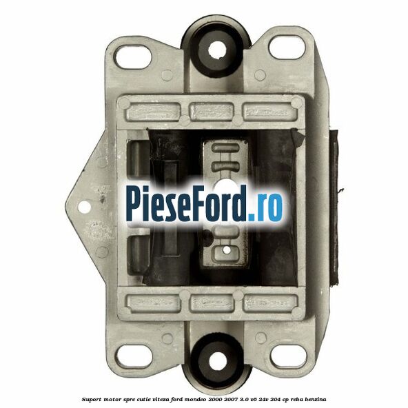 Suport motor spre cutie viteza Ford Mondeo 2000-2007 3.0 V6 24V 204 cp REBA benzina