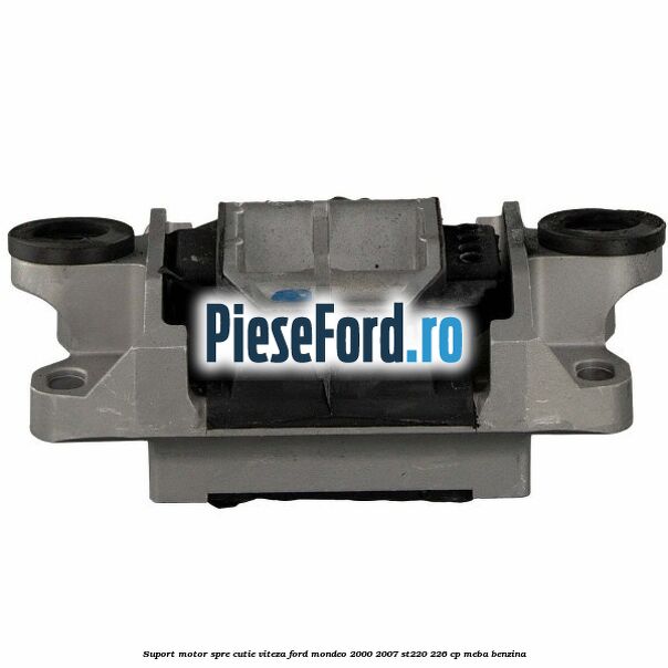 Suport motor spre cutie viteza Ford Mondeo 2000-2007 ST220 226 cp Suport motor spre cutie viteza Ford Mondeo 2000-2007 ST220 226 cp MEBA benzina