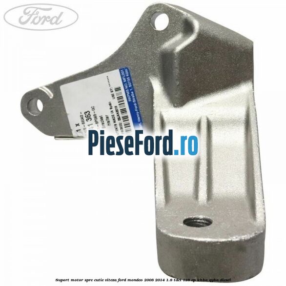 Suport motor spre cutie viteza Ford Mondeo 2008-2014 1.8 TDCi 125 cp KHBA, QYBA diesel