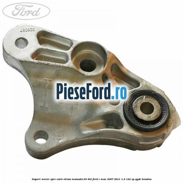 Suport motor spre cutie viteza manuala B5/IB5 Ford C-Max 2007-2011 1.8 122 cp QQDC benzina