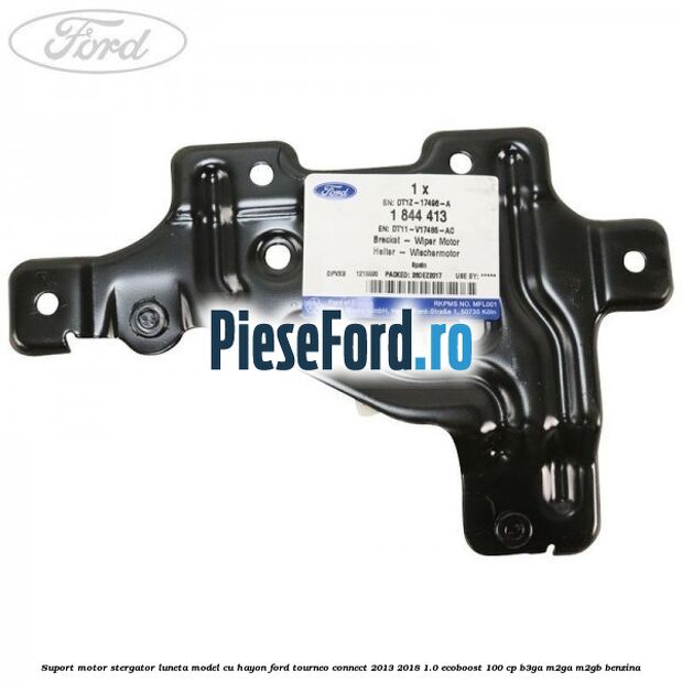 Suport motor stergator luneta model cu hayon Ford Tourneo Connect 2013-2018 1.0 EcoBoost 100 cp B3GA, M2GA, M2GB benzina