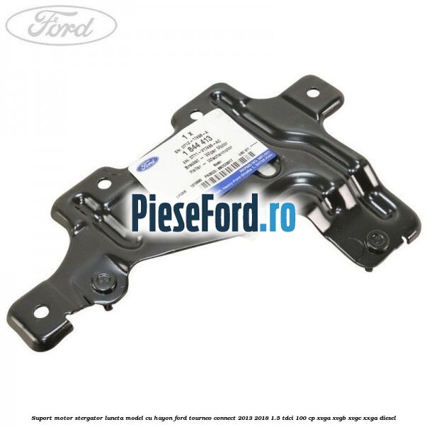 Suport motor stergator luneta model cu hayon Ford Tourneo Connect 2013-2018 1.5 TDCi 100 cp XVGA, XVGB, XVGC, XXGA diesel