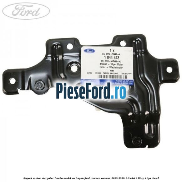Suport motor stergator luneta model cu hayon Ford Tourneo Connect 2013-2018 1.6 TDCi 115 cp T1GA diesel