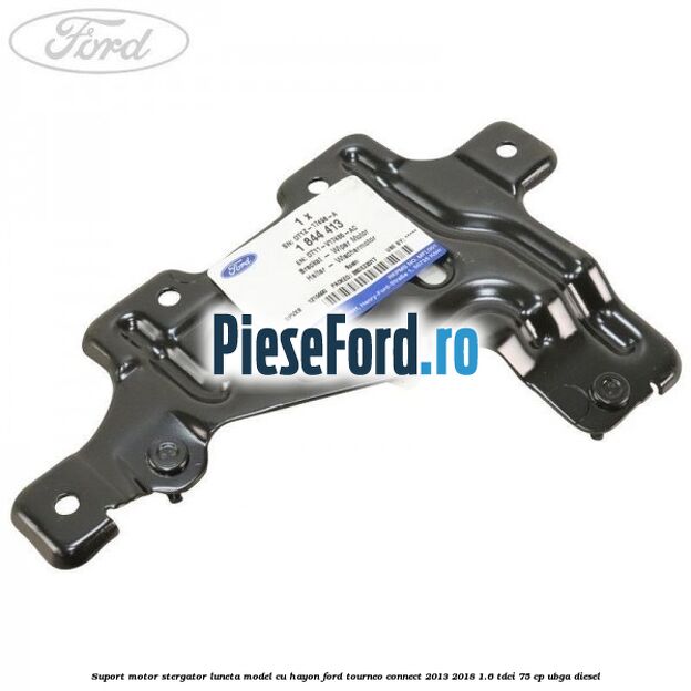 Suport motor stergator luneta model cu hayon Ford Tourneo Connect 2013-2018 1.6 TDCi 75 cp UBGA diesel