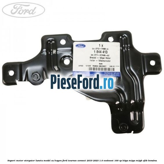 Suport motor stergator luneta model cu hayon Ford Tourneo Connect 2019-2023 1.0 EcoBoost 100 cp B3GA, M2GA, M2GB, SFCB benzina