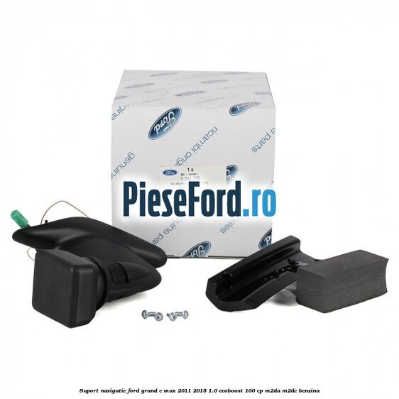 Suport navigatie Ford Grand C-Max 2011-2015 1.0 EcoBoost 100 cp M2DA, M2DC benzina