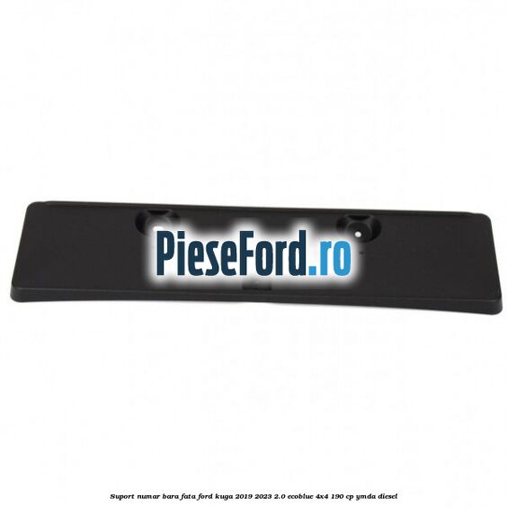 Suport numar bara fata Ford Kuga 2019-2023 2.0 EcoBlue 4x4 190 cp YMDA diesel