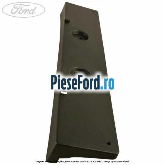 Suport numar bara fata Ford Mondeo 2014-2018 1.5 TDCi 120 cp UGCC, XUCA diesel