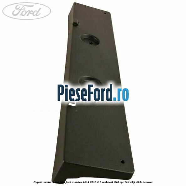 Suport numar bara fata Ford Mondeo 2014-2018 2.0 EcoBoost 240 cp R9CB, R9CF, R9CH benzina