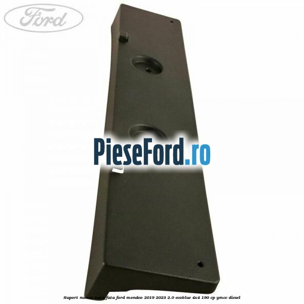 Suport numar bara fata Ford Mondeo 2019-2023 2.0 EcoBlue 4x4 190 cp Suport numar bara fata Ford Mondeo 2019-2023 2.0 EcoBlue 4x4 190 cp YMCC diesel