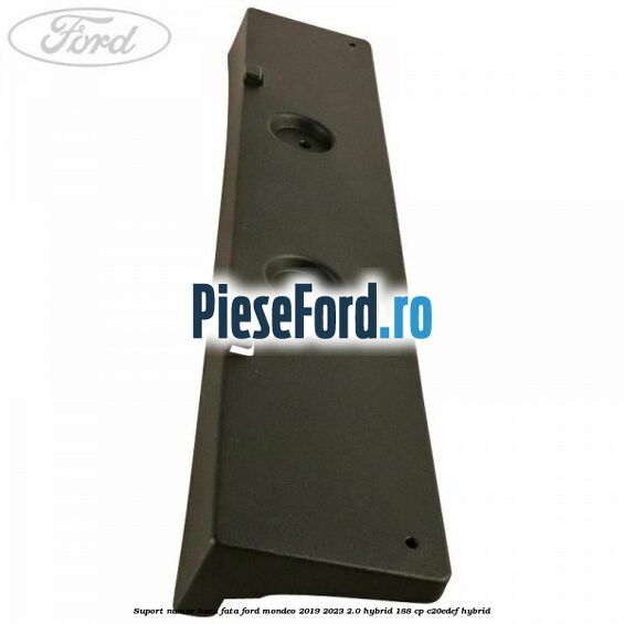 Suport numar bara fata Ford Mondeo 2019-2023 2.0 Hybrid 188 cp Suport numar bara fata Ford Mondeo 2019-2023 2.0 Hybrid 188 cp C20EDEF hybrid