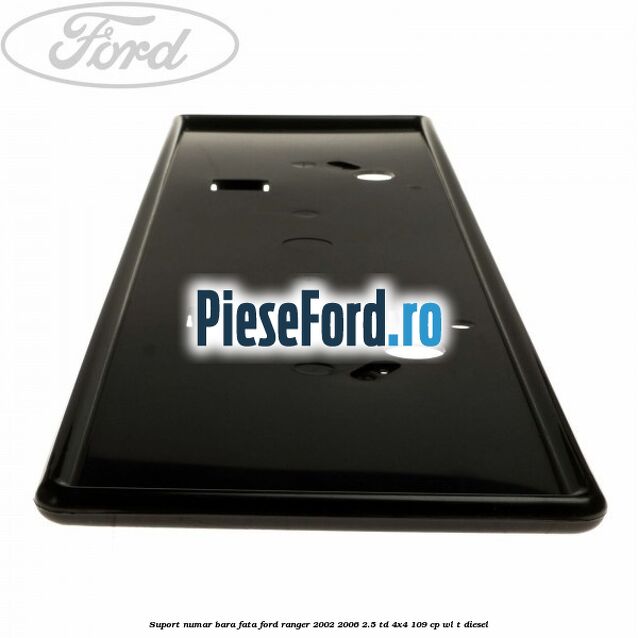 Suport numar bara fata Ford Ranger 2002-2006 2.5 TD 4x4 109 cp WL-T diesel