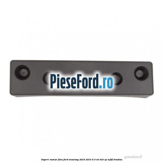 Suport numar fata Ford Mustang 2015-2018 5.0 V8 418 cp MF8F benzina