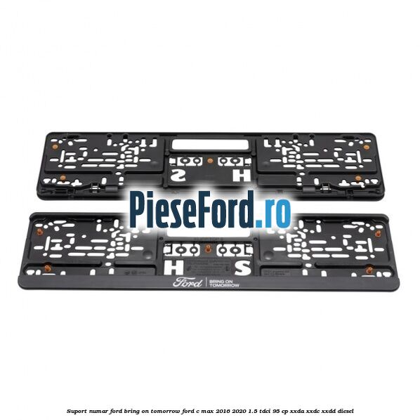 Suport numar Ford Bring On Tomorrow Ford C-Max 2016-2020 1.5 TDCi 95 cp XXDA, XXDC, XXDD diesel