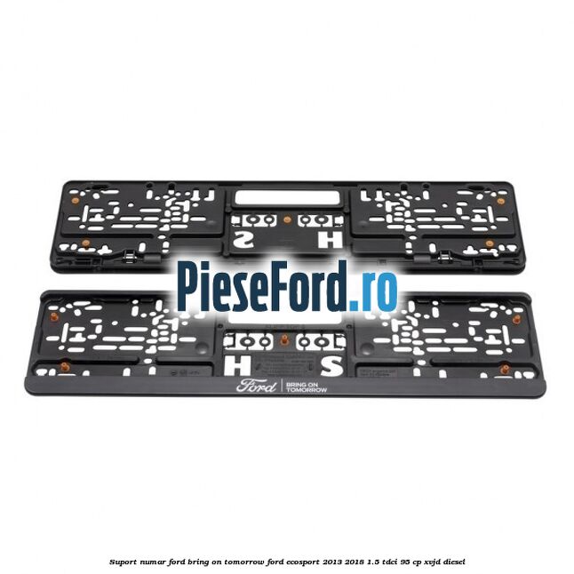 Suport numar Ford Bring On Tomorrow Ford EcoSport 2013-2018 1.5 TDCi 95 cp XVJD diesel