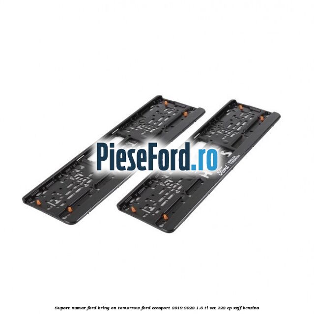 Suport numar Ford Bring On Tomorrow Ford EcoSport 2019-2023 1.5 Ti-VCT 122 cp XZJF benzina