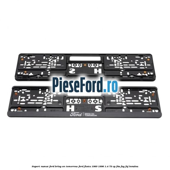 Suport numar Ford Bring On Tomorrow Ford Fiesta 1989-1996 1.4 73 cp F4A, FUG, FUJ benzina
