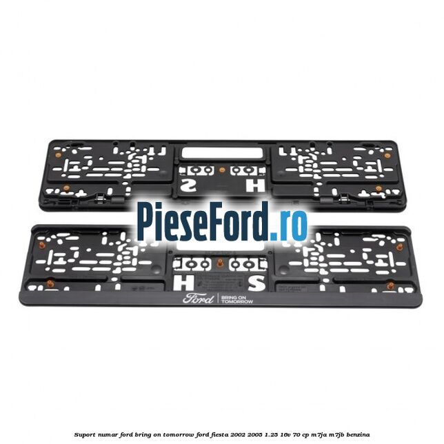 Suport numar Ford Bring On Tomorrow Ford Fiesta 2002-2005 1.25 16V 70 cp M7JA, M7JB benzina