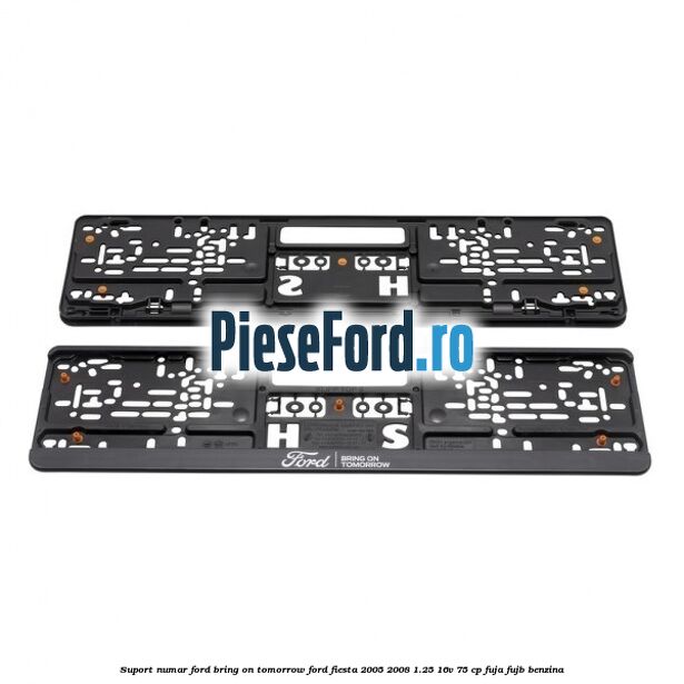 Suport numar Ford Bring On Tomorrow Ford Fiesta 2005-2008 1.25 16V 75 cp FUJA, FUJB benzina