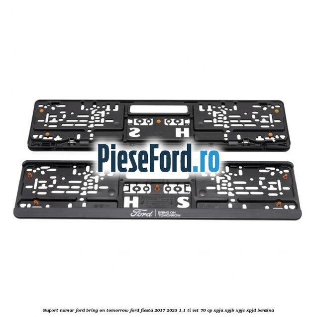 Suport numar Ford Bring On Tomorrow Ford Fiesta 2017-2023 1.1 Ti-VCT 70 cp XPJA, XPJB, XPJC, XPJD benzina