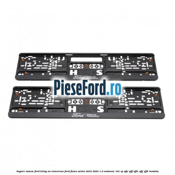Suport numar Ford Bring On Tomorrow Ford Fiesta Active 2018-2023 1.0 EcoBoost 101 cp SFJE, SFJF, SFJH, SFJJ, SFJK benzina