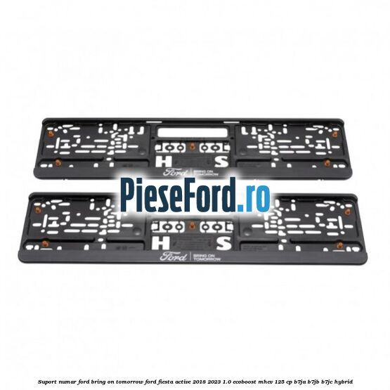 Suport numar Ford Bring On Tomorrow Ford Fiesta Active 2018-2023 1.0 EcoBoost mHEV 125 cp B7JA, B7JB, B7JC Hybrid