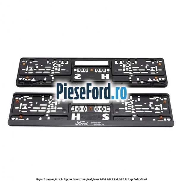 Suport numar Ford Bring On Tomorrow Ford Focus 2008-2011 2.0 TDCi 110 cp Suport numar Ford Bring On Tomorrow Ford Focus 2008-2011 2.0 TDCi 110 cp IXDA diesel