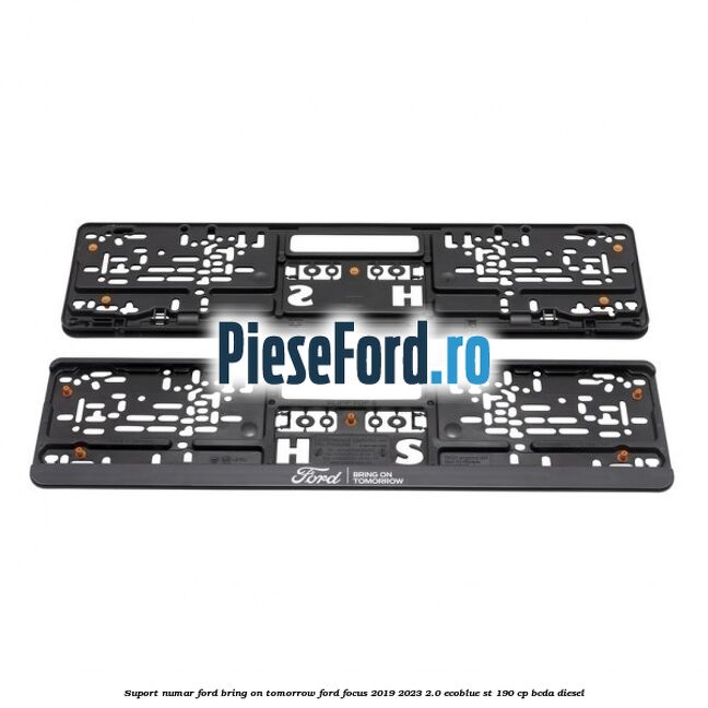 Suport numar Ford Bring On Tomorrow Ford Focus 2019-2023 2.0 EcoBlue ST 190 cp BCDA diesel