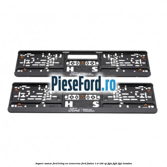 Suport numar Ford Bring On Tomorrow Ford Fusion 1.6 100 cp FYJA, FYJB, FYJC benzina