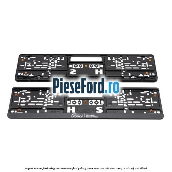 Suport numar Ford Bring On Tomorrow Ford Galaxy 2015-2023 2.0 TDCi 4x4 150 cp T7CI, T7CJ, T7CL diesel
