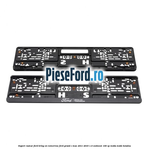 Suport numar Ford Bring On Tomorrow Ford Grand C-Max 2011-2015 1.0 EcoBoost 100 cp Suport numar Ford Bring On Tomorrow Ford Grand C-Max 2011-2015 1.0 EcoBoost 100 cp M2DA, M2DC benzina