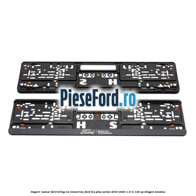 Suport numar Ford Bring On Tomorrow Ford Ka plus Active 2019-2020 1.5 Ti 120 cp dragon benzina