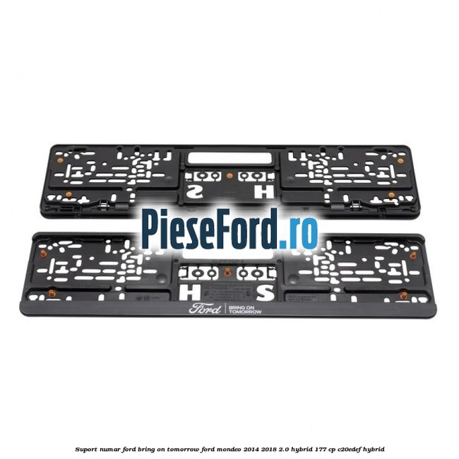 Suport numar Ford Bring On Tomorrow Ford Mondeo 2014-2018 2.0 Hybrid 177 cp C20EDEF hybrid