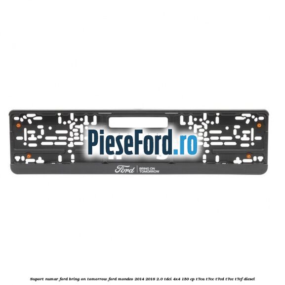 Suport numar Ford Bring On Tomorrow Ford Mondeo 2014-2018 2.0 TDCi 4x4 150 cp