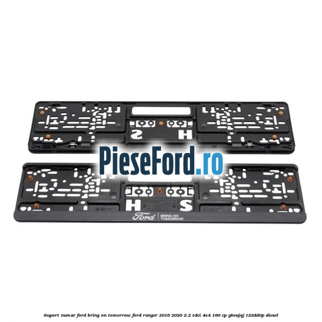 Suport numar Ford Bring On Tomorrow Ford Ranger 2016-2020 2.2 TDCi 4x4 160 cp GBVAJQJ, T22DD0P diesel