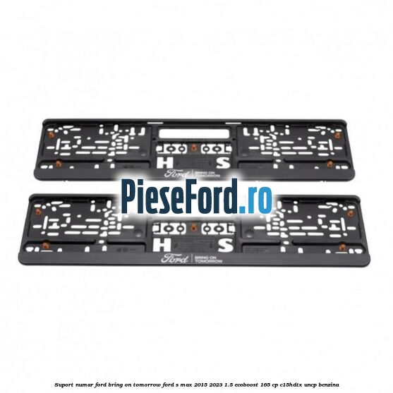 Suport numar Ford Bring On Tomorrow Ford S-Max 2015-2023 1.5 EcoBoost 165 cp C15HDTX, UNCP benzina