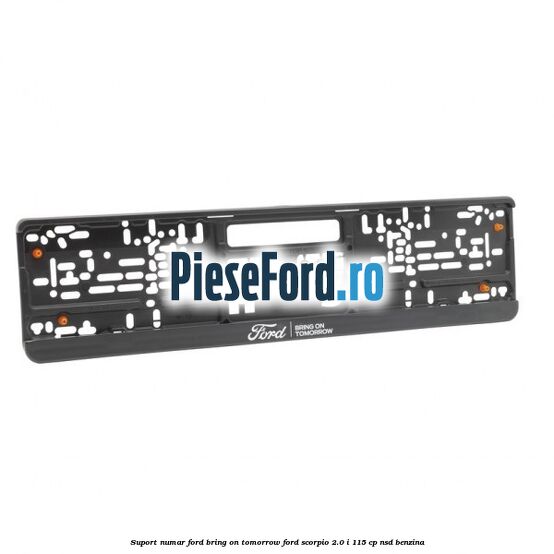 Suport numar Ford Bring On Tomorrow Ford Scorpio 2.0 i 115 cp Suport numar Ford Bring On Tomorrow Ford Scorpio 2.0 i 115 cp NSD benzina
