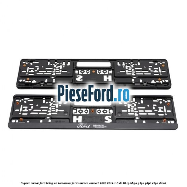 Suport numar Ford Bring On Tomorrow Ford Tourneo Connect 2002-2014 1.8 Di 75 cp BHPA, P7PA, P7PB, R2PA diesel
