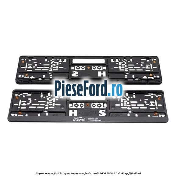 Suport numar Ford Bring On Tomorrow Ford Transit 2000-2006 2.0 DI 86 cp Suport numar Ford Bring On Tomorrow Ford Transit 2000-2006 2.0 DI 86 cp F3FA diesel