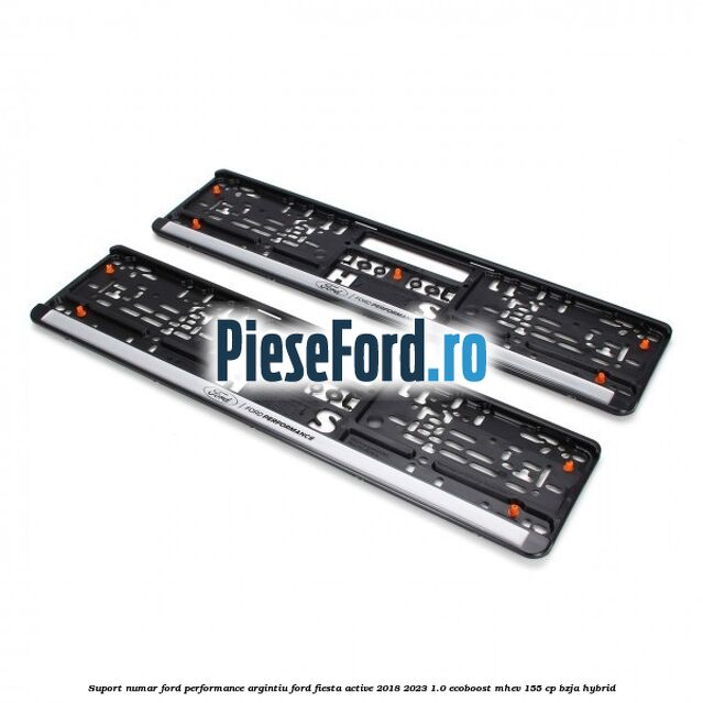 Suport numar Ford Performance argintiu Ford Fiesta Active 2018-2023 1.0 EcoBoost mHEV 155 cp BZJA Hybrid