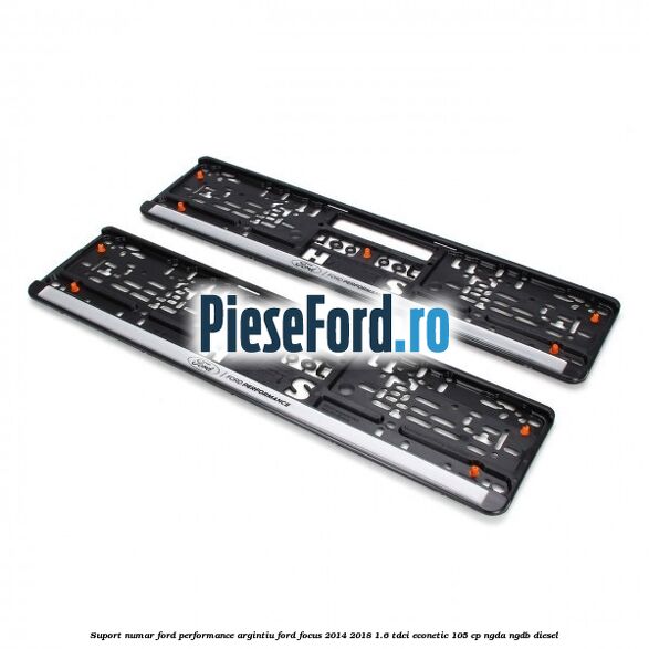 Suport numar Ford Performance argintiu Ford Focus 2014-2018 1.6 TDCi ECOnetic 105 cp Suport numar Ford Performance argintiu Ford Focus 2014-2018 1.6 TDCi ECOnetic 105 cp NGDA, NGDB diesel
