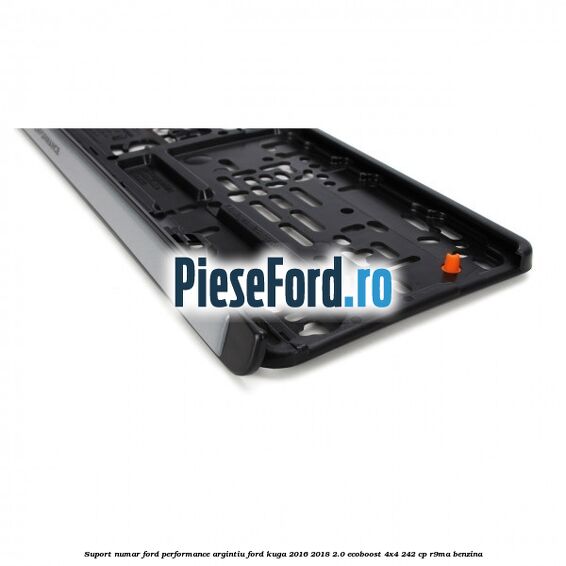Suport numar Ford Performance argintiu Ford Kuga 2016-2018 2.0 EcoBoost 4x4 242 cp R9MA benzina
