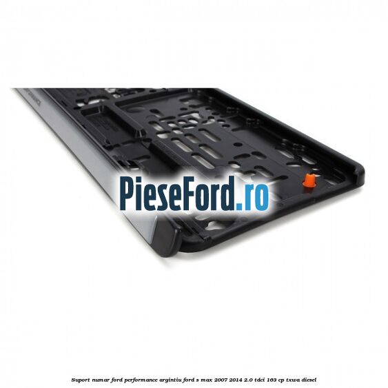 Suport numar Ford Performance argintiu Ford S-Max 2007-2014 2.0 TDCi 163 cp TXWA diesel