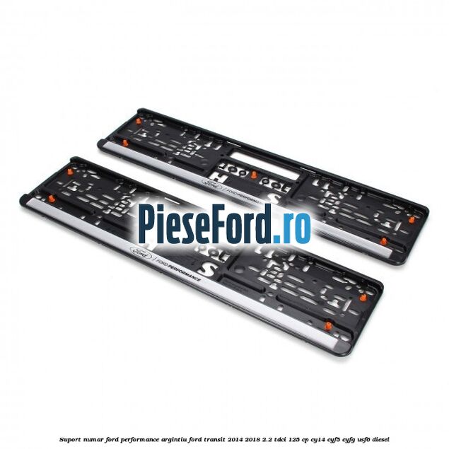 Suport numar Ford Performance argintiu Ford Transit 2014-2018 2.2 TDCi 125 cp CY14, CYF5, CYFG, USF6 diesel