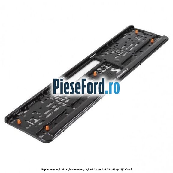 Suport numar Ford Performance negru Ford B-Max 1.6 TDCi 95 cp