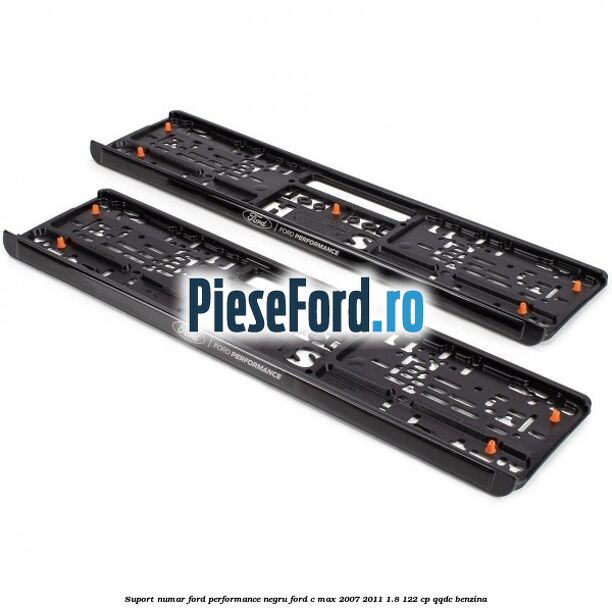 Suport numar Ford Performance negru Ford C-Max 2007-2011 1.8 122 cp QQDC benzina
